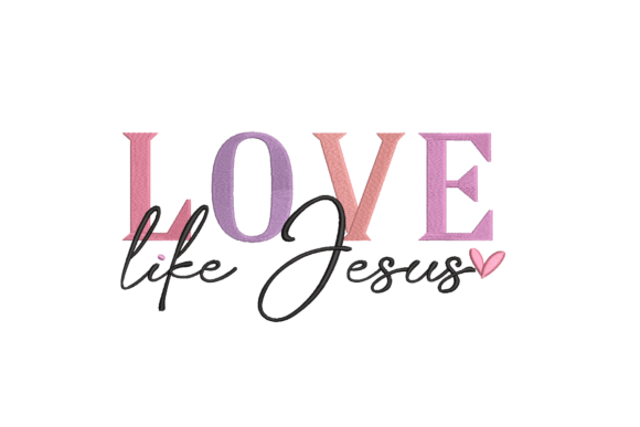 Love Like Jesus Embroidery Design